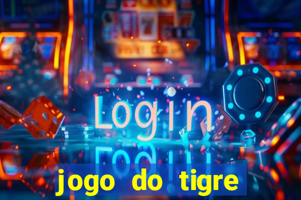 jogo do tigre plataforma chinesa